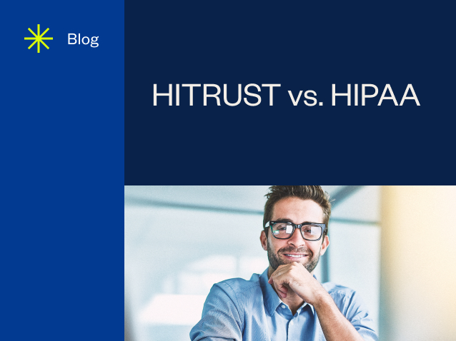 HITRUST vs. HIPAA: Which Is Right for My Organization?